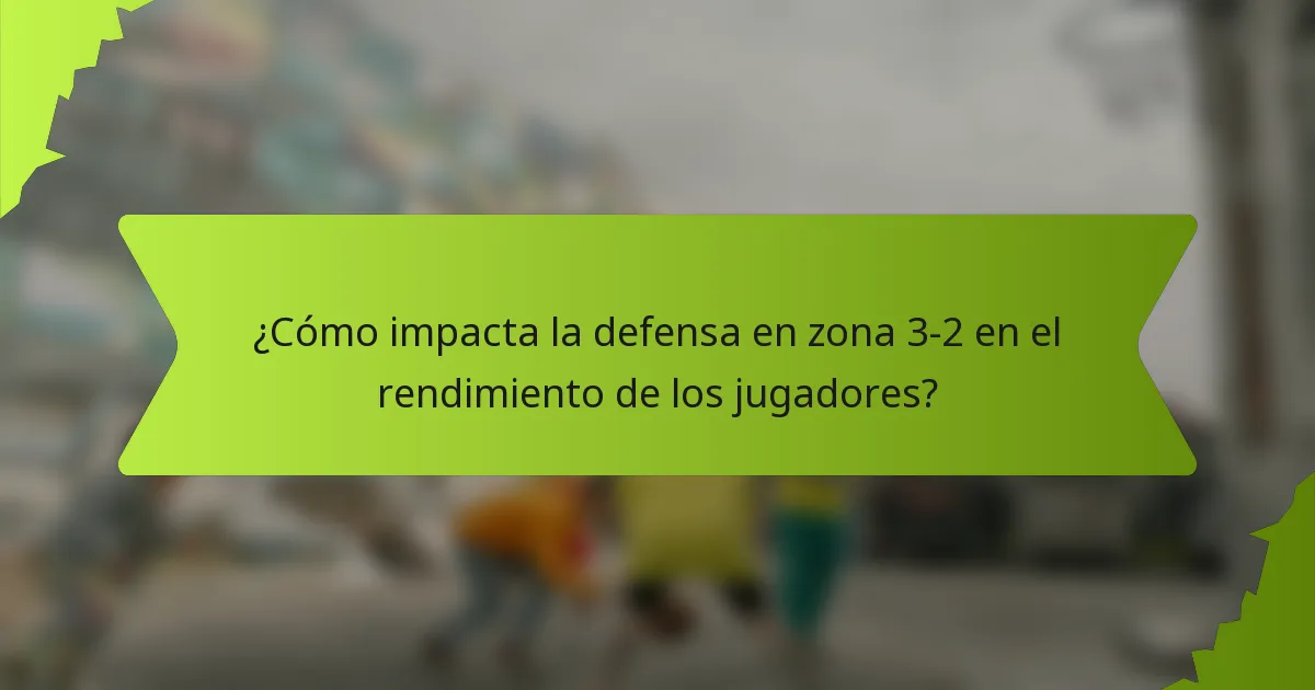 ¿Cómo impacta la defensa en zona 3-2 en el rendimiento de los jugadores?