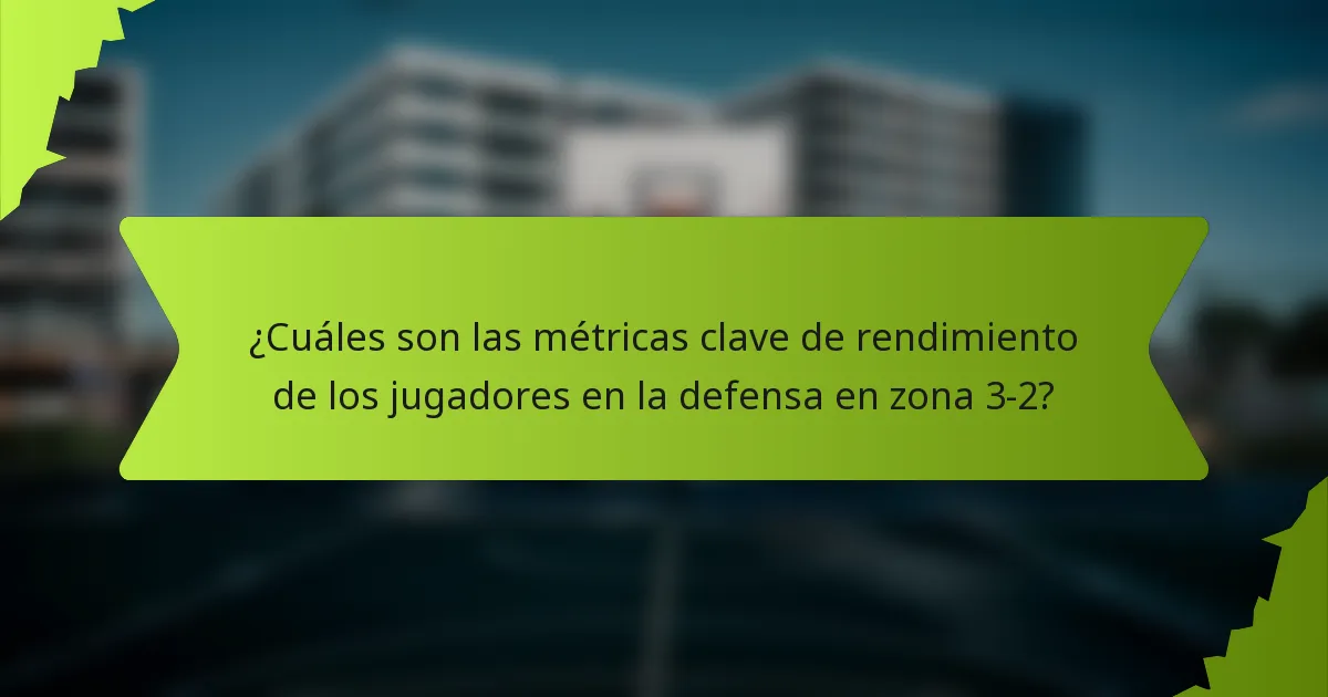 ¿Cuáles son las métricas clave de rendimiento de los jugadores en la defensa en zona 3-2?